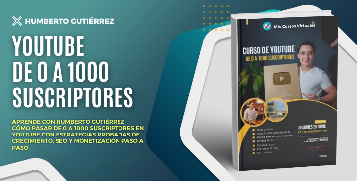 YouTube de 0 a 1000 suscriptores – Humberto Gutiérrez